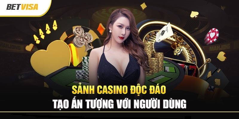 6 Sanh casino doc dao tao an tuong voi nguoi dung 1